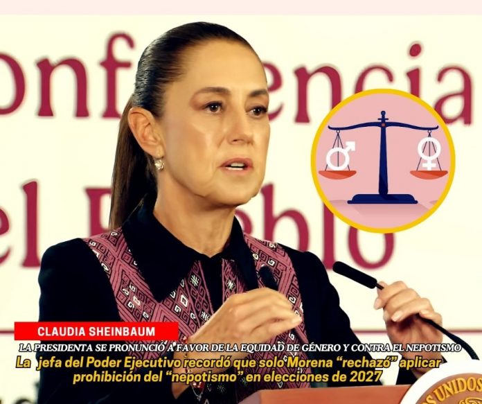 Claudia Sheinbaum dijo que no hay porque limitar la equidad de género en el próximo proceso electoral Sheinbaum rechaza nepotismo; pide equidad de género en elecciones