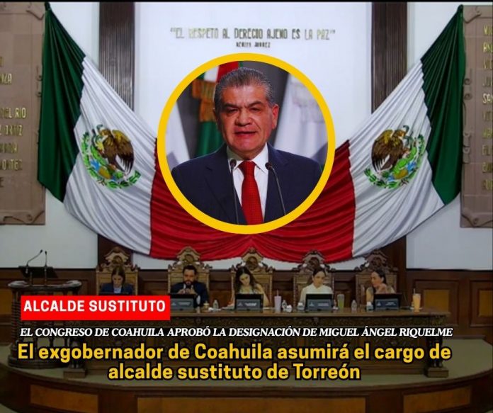 Por unanimidad de votos, el Congreso de Coahuila designó a Miguel Ángel Riquelme Solís alcalde de Torreón tras el fallecimiento del edil Román Alberto Cepeda González.