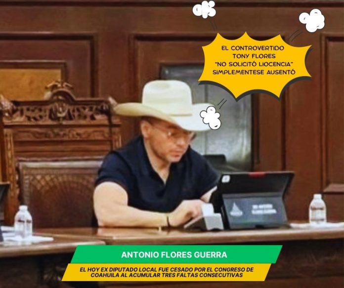El Congreso de Coahuila cesó al hoy ex diputado local por el PT, Antonio Flores Guerra Congreso de Coahuila cesó al diputado del PT, Tony Flores “por faltista”