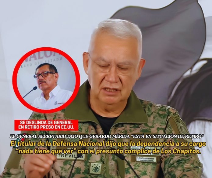 El general Ricardo Trevilla dijo que la Sedena no tiene nada que ver con Gerardo Mérida, militar en retiro preso en Estados Unidos Defensa “se deslindó” de Gerardo Mérida y su nombramiento en Sinaloa