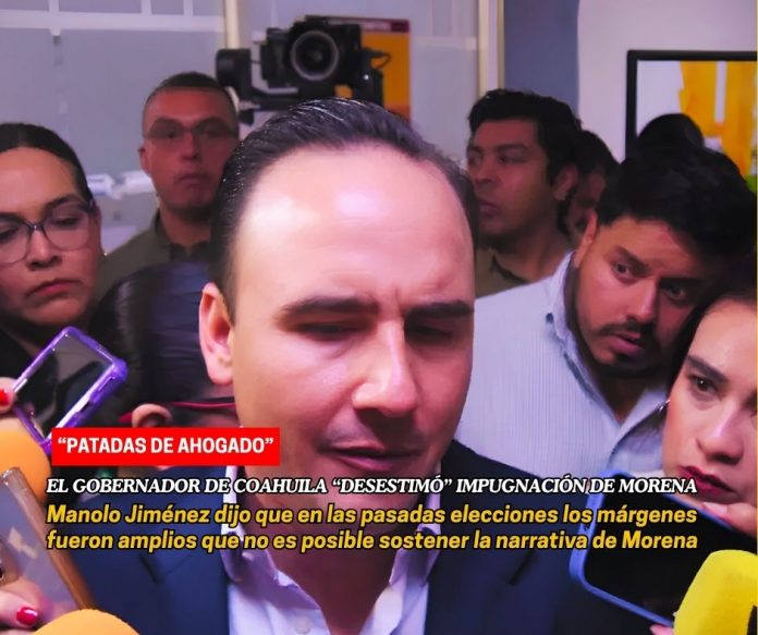 El gobernador de Coahuila calificó como patadas de ahogado la impugnación de Morena a los resultados de la elección del 7 de junio Acusaciones Morena de fraude “son patada de ahogado”: Manolo Jiménez