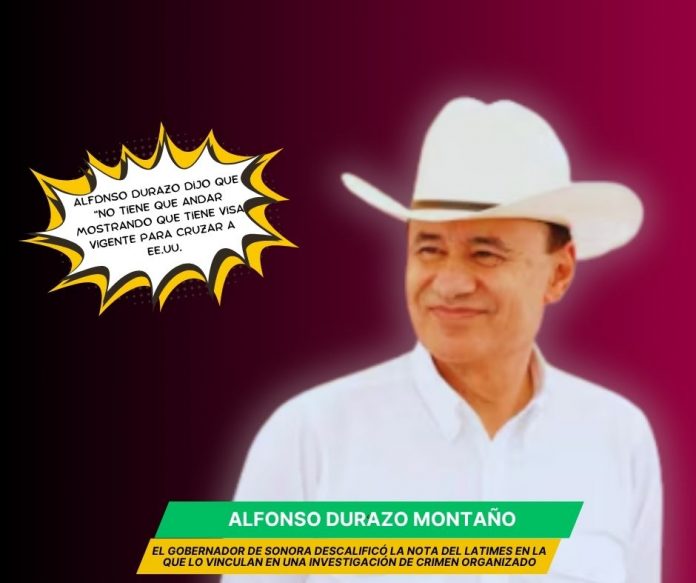 El gobernador de Sonora descalificó la información de LATimes dijo que no tiene sustento ni fuente Gobernador de Sonora que no tiene que mostrar que tiene visa vigente
