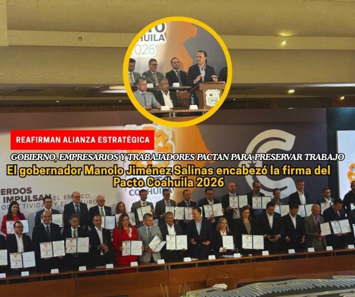 En Saltillo, firman Pacto Coahuila 2026, para la estabilidad laboral