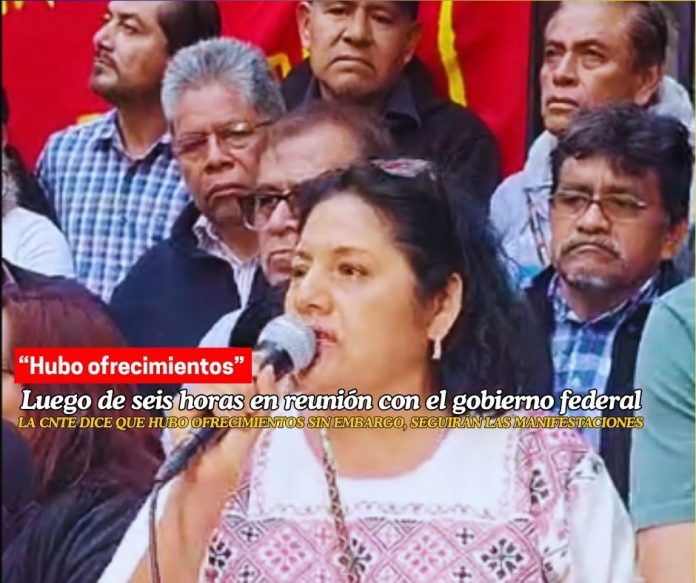 La Comisión Negociadora de la CNTE informó que luego de seis horas en reunión en la Segob, recibieron ofrecimientos del gobierno federal. CNTE seguirá en diálogo con el gobierno; “hubo ofrecimientos”, dicen