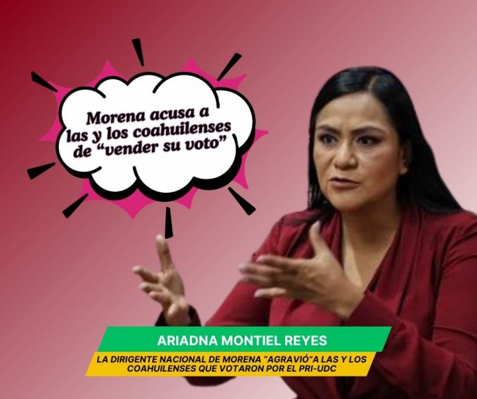 La dirigente nacional de Morena, Ariadna Montiel agravió a las y los coahuilenses Ariadna Montiel, la frustración que hace ir más allá del insulto