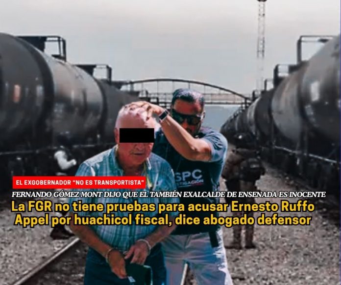 El abogado defensor de Ernesto Ruffo Appel dijo que la FGR no tiene pruebas para acusar FGR no tiene pruebas contra Ernesto Ruffo por ‘huachicol’
