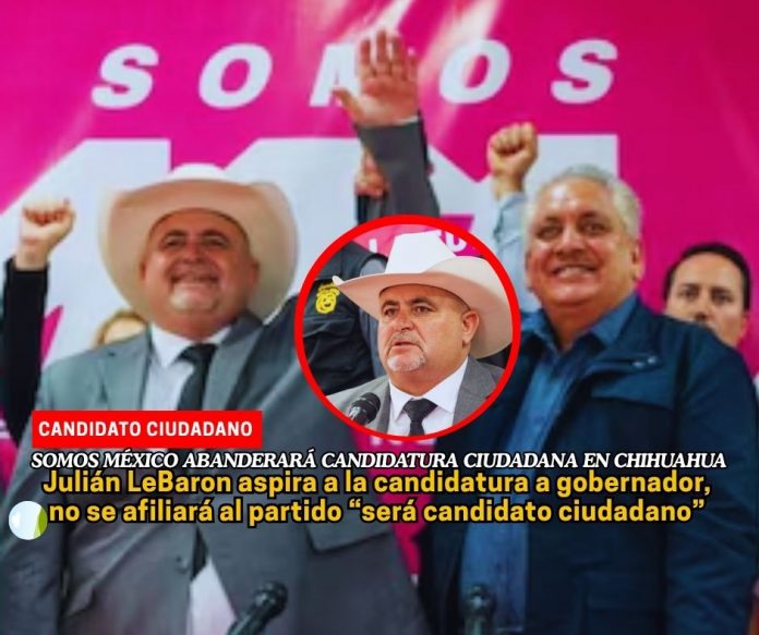 El activista Julián LeBaron buscará la gubernatura de Chihuahua abanderado por Somos Mx Julián LeBarón buscará gubernatura de Chihuahua con Somos MX