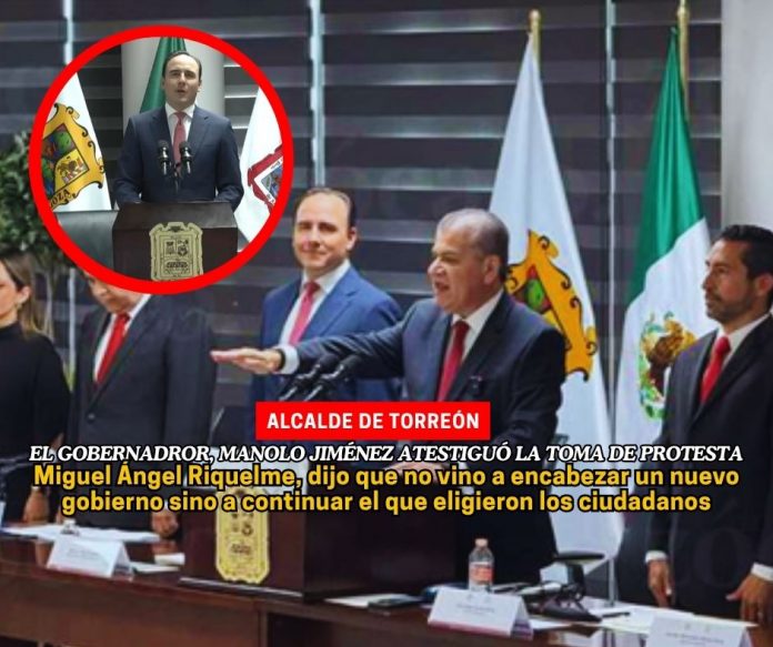 Miguel Ángel Riquelme rindió protesta como alcalde de Torreón