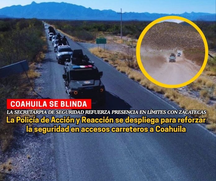 Coahuila refuerza blindaje de seguridad en los límites con Zacatecas