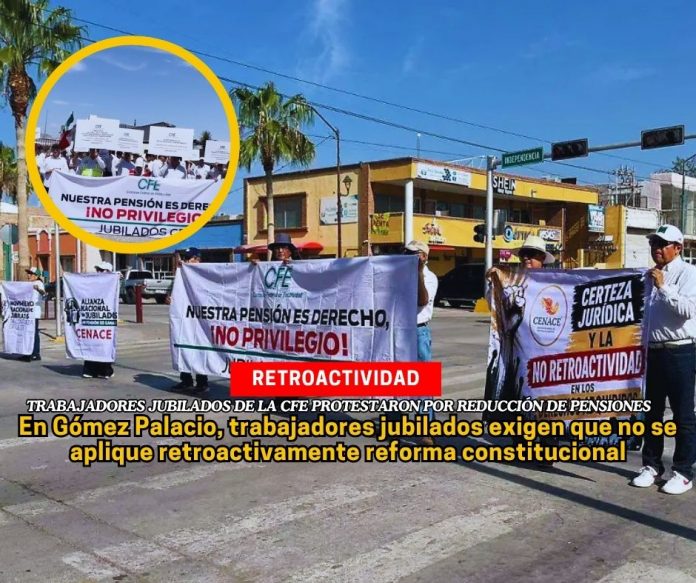 Jubilados de CFE protestan en Gómez Palacio por reducción de pensiones