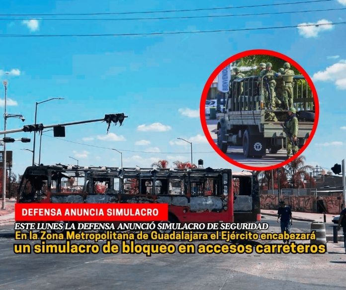 La Secretaría de la Defensa anunció la realización de un simulacro de seguridad de los tres niveles de gobierno Ejército realizará simulacro de bloqueo en Guadalajara