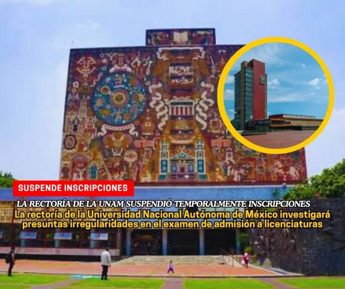 La UNAM suspendió las inscripciones a todas las licenciaturas que iniciarían el lunes 27 de julio UNAM suspende inscripciones por irregularidades en examen