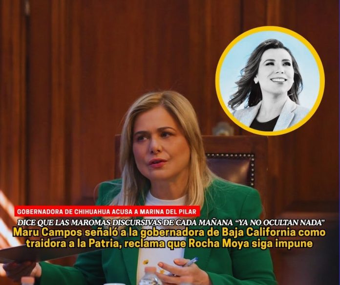 La gobernadora de Chihuahua acusó a Marina del Pilar Ávila, la señala por Traición a la Patria Maru Campos acusa a Marina del Pilar de traición a la Patria